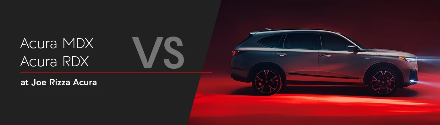 Acura MDX vs. RDX: Luxury & Sport SUVs at Joe Rizza Acura in Orland Park