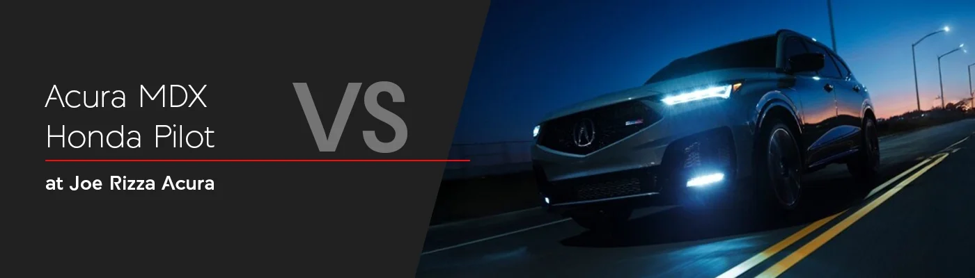 2026 MDX VS Honda Pilot - Joe Rizza Acura